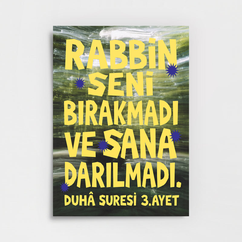 "Rabbin Seni Bırakmadı ve Sana Darılmadı" Poster Baskı