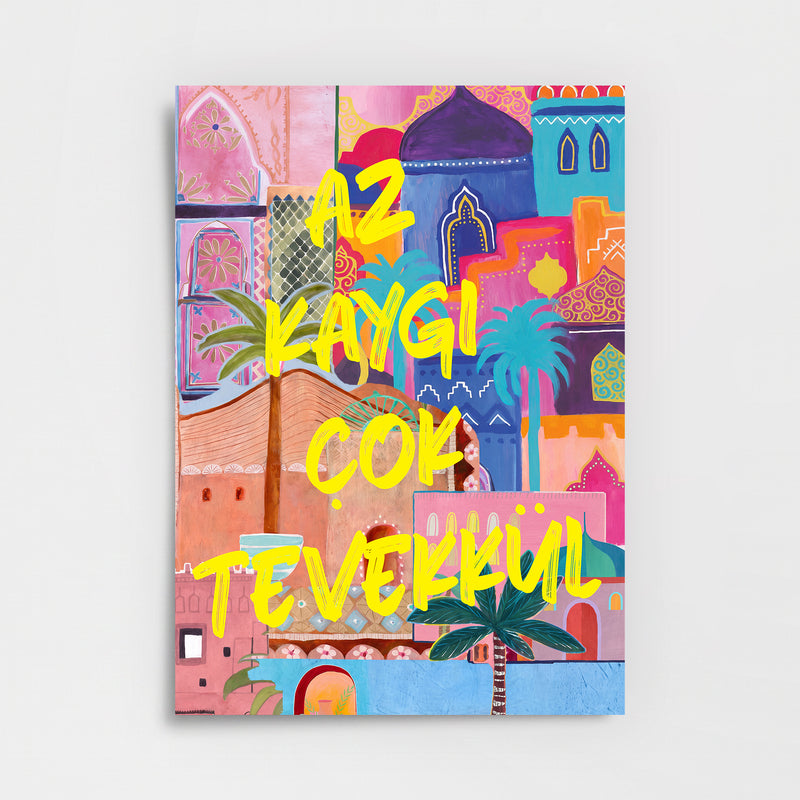 Az Kaygı Çok Tevekkül Poster Baskı